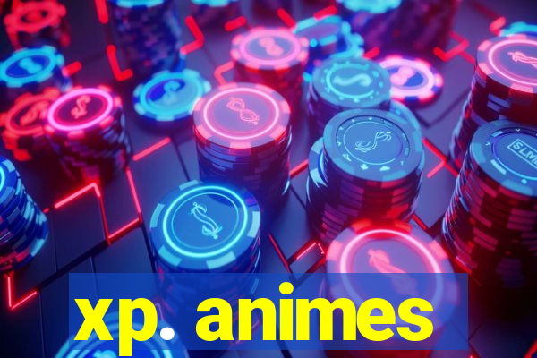 xp. animes